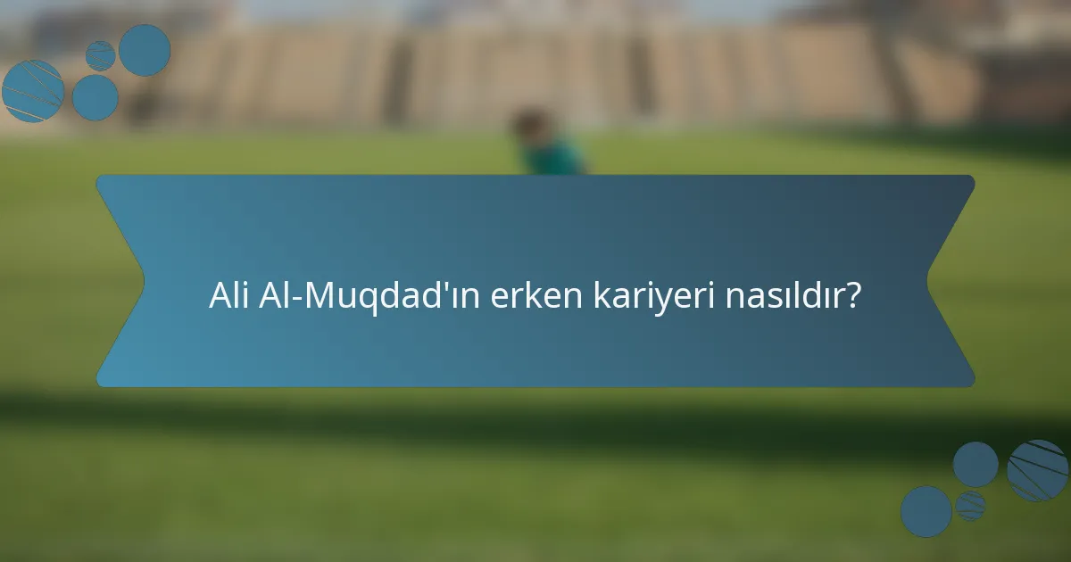 Ali Al-Muqdad'ın erken kariyeri nasıldır?