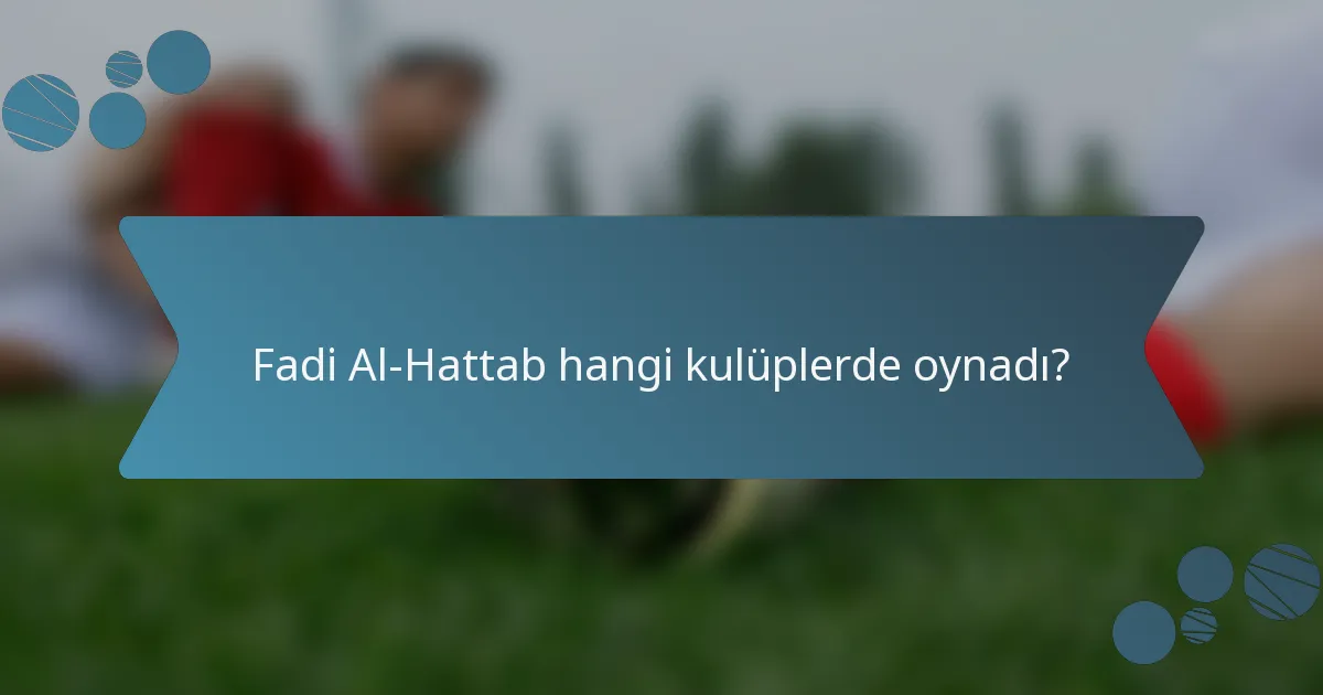 Fadi Al-Hattab hangi kulüplerde oynadı?