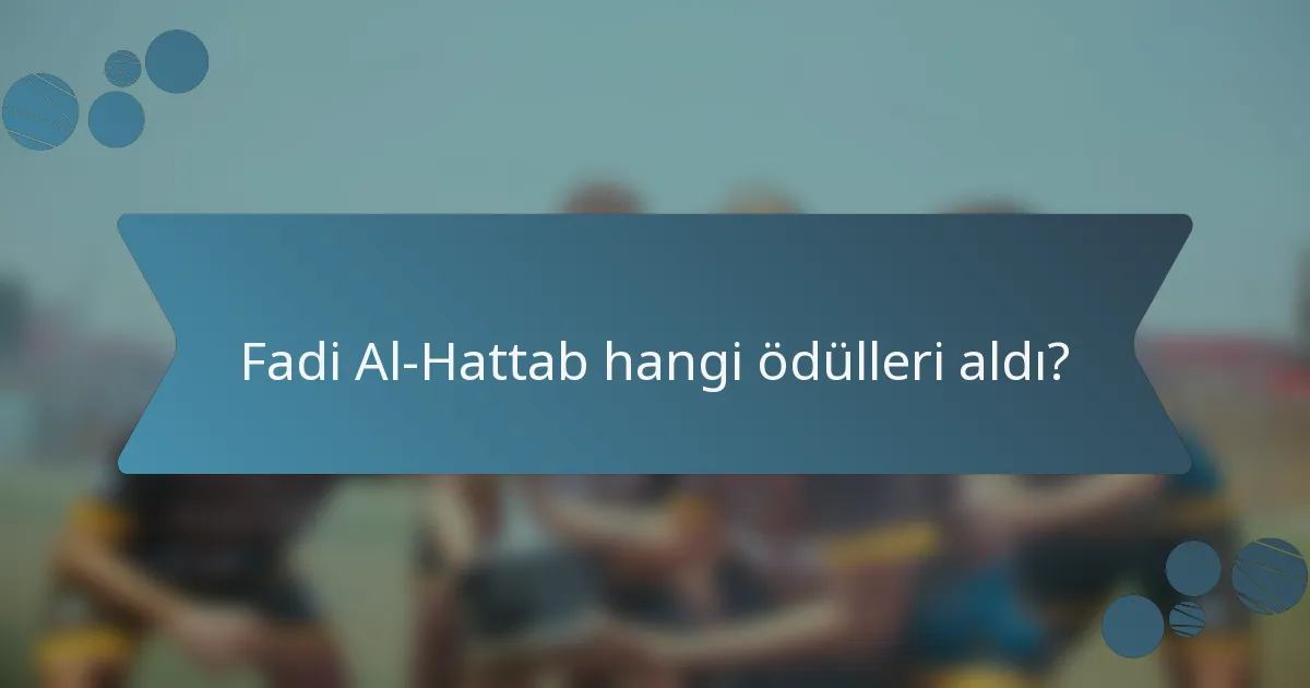 Fadi Al-Hattab hangi ödülleri aldı?