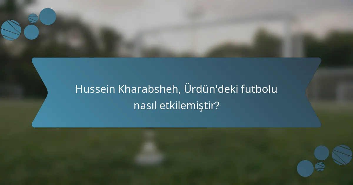 Hussein Kharabsheh, Ürdün'deki futbolu nasıl etkilemiştir?