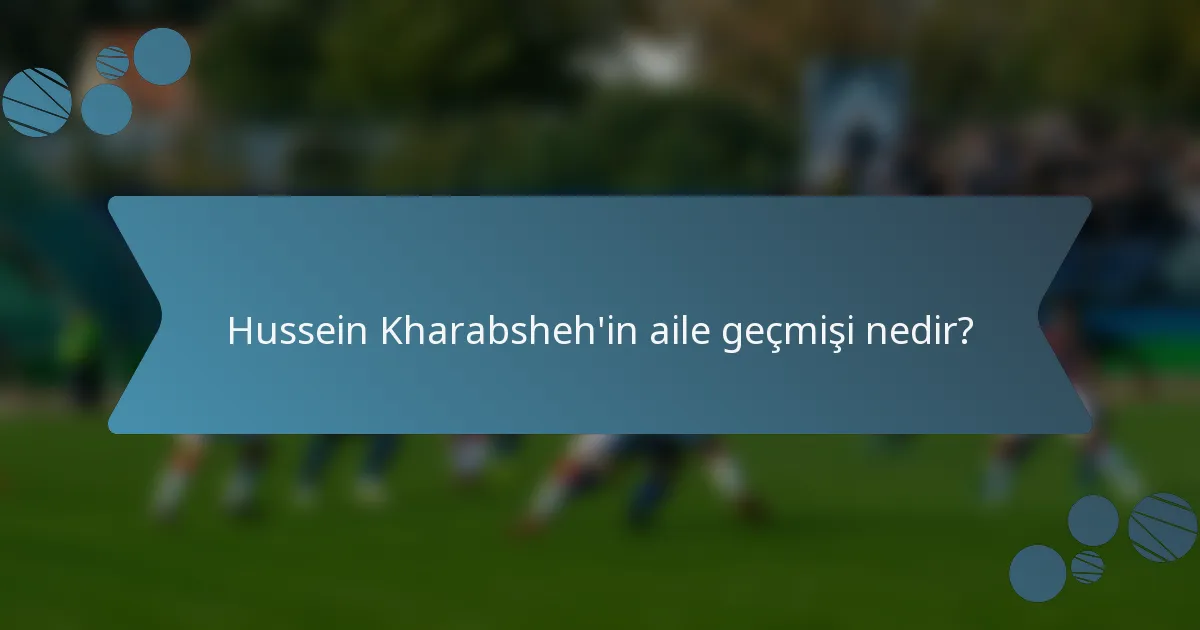 Hussein Kharabsheh'in aile geçmişi nedir?