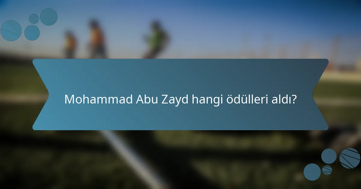 Mohammad Abu Zayd hangi ödülleri aldı?