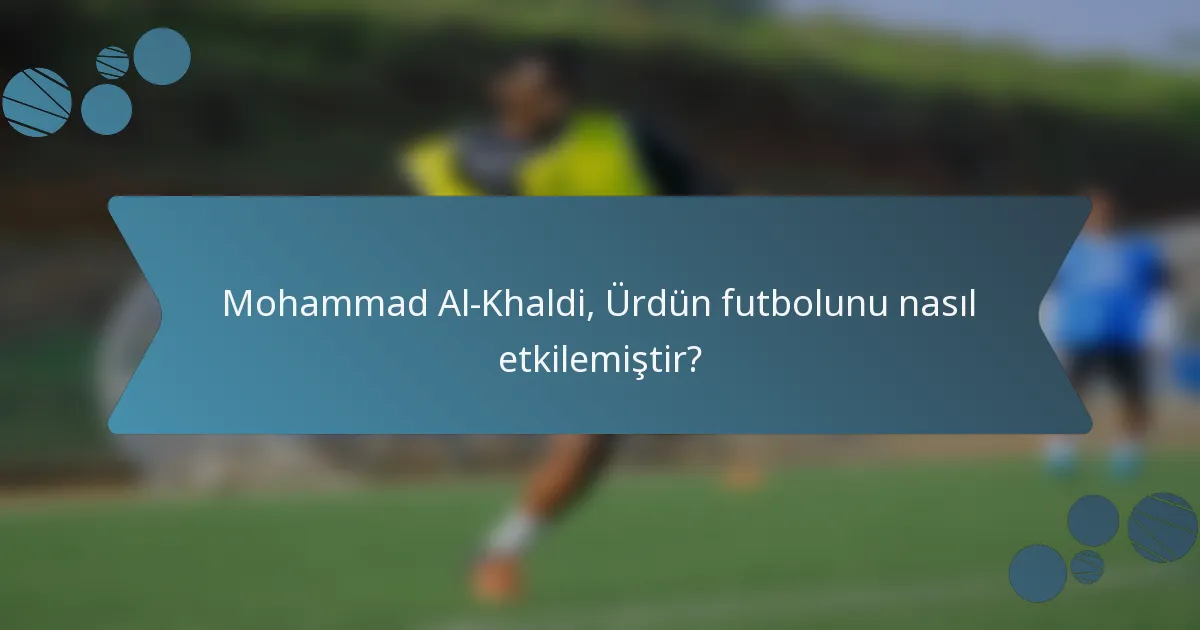 Mohammad Al-Khaldi, Ürdün futbolunu nasıl etkilemiştir?