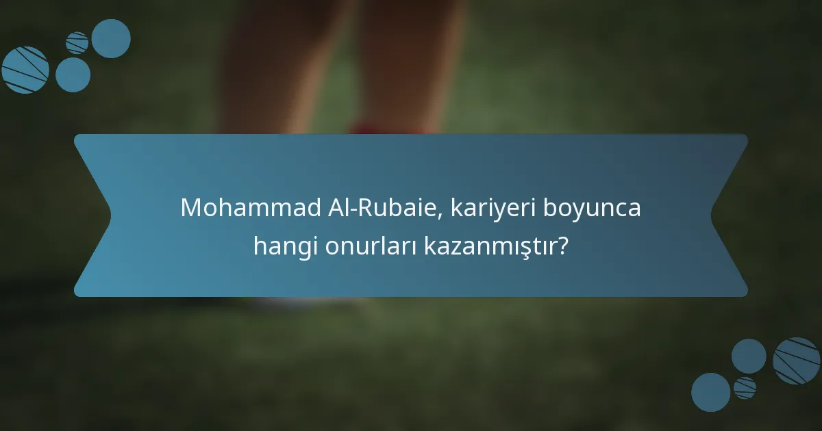 Mohammad Al-Rubaie, kariyeri boyunca hangi onurları kazanmıştır?