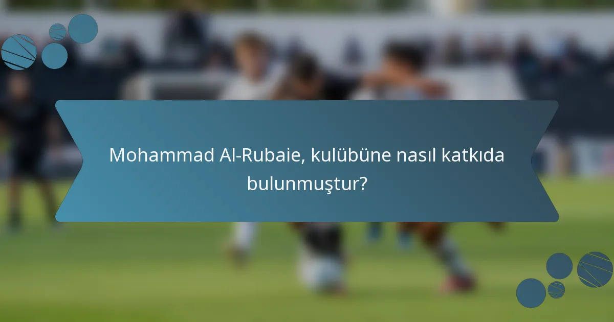 Mohammad Al-Rubaie, kulübüne nasıl katkıda bulunmuştur?
