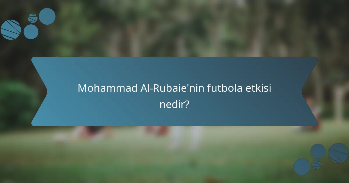 Mohammad Al-Rubaie'nin futbola etkisi nedir?