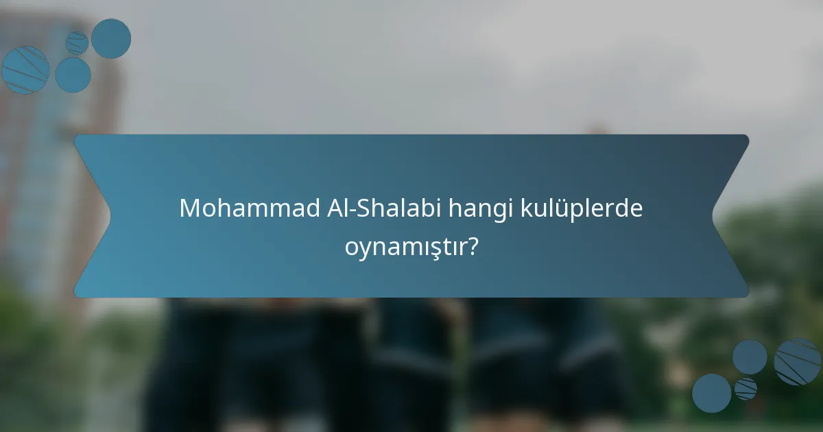 Mohammad Al-Shalabi hangi kulüplerde oynamıştır?