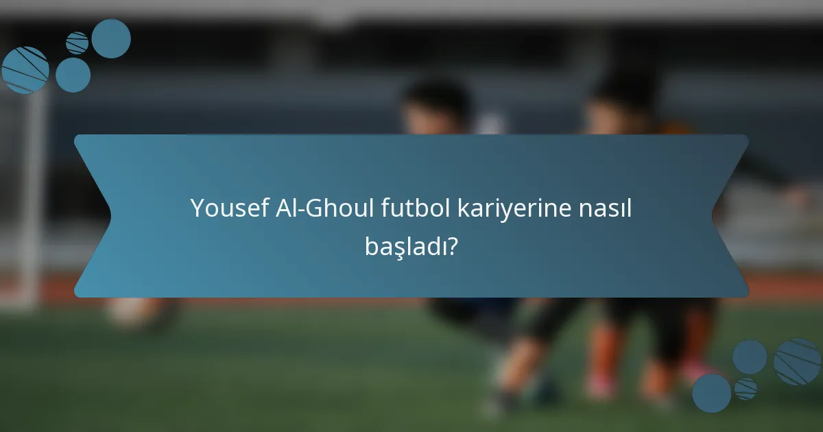 Yousef Al-Ghoul futbol kariyerine nasıl başladı?