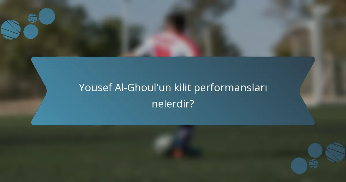 Yousef Al-Ghoul'un kilit performansları nelerdir?